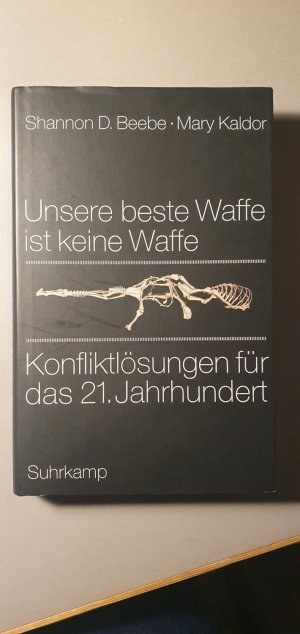 gebrauchtes Buch – Beebe, Shannon D – Unsere beste Waffe ist keine Waffe - Konfliktlösungen für das 21. Jahrhundert