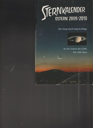 Sternkalender Ostern 2009/2010. Kalendarium vom 1.Januar 2009 bis 10.April 2010. Der Gang durch Saturns Ringe.