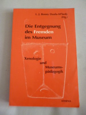 Die Entgegnung des Fremden im Museum - Xenologie und Museumspädagogik