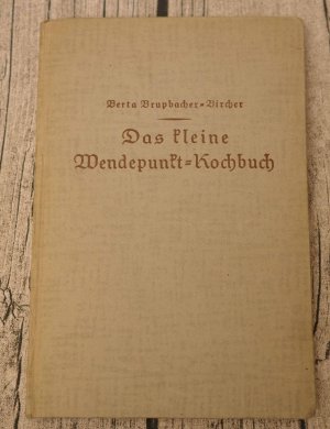 Das kleine Wendepunkt-Kochbuch. 351 fleischlose Rezepte und Speisezettel