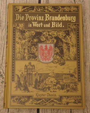 Die Provinz Brandenburg in Wort und Bild - Reprint der Ausgabe von 1900