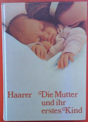 Die Mutter und ihr erstes Kind.