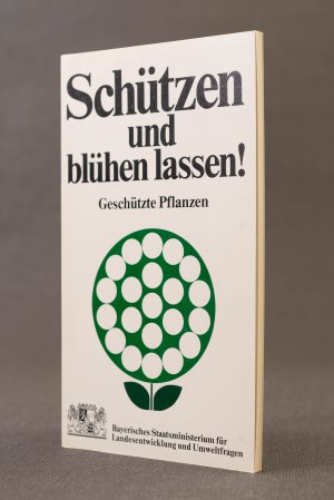 Schützen und blühen lassen! Geschützte Pflanzen (Die in Bayern geschützten Pflanzen)