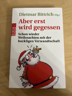 gebrauchtes Buch – Dietmar Bittrich – Aber erst wird gegessen - Schon wieder Weihnachten mit der buckligen Verwandtschaft