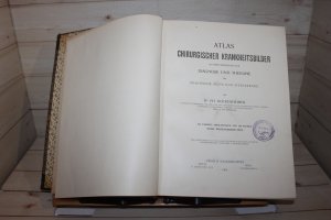 Atlas chirurgischer Krankheitsbilder in ihrer Verwertung für Diagnose und Therapie für praktische Ärzte und Studierende. Erste Ausgabe. Berlin u. Wien […]