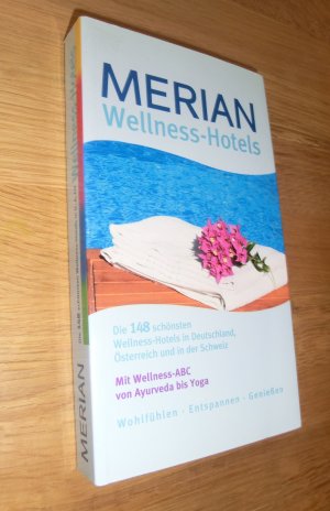 gebrauchtes Buch – MERIAN – Merian Wellness-Hotels / Die 148 schönsten Wellness-Hotels in Deutschland, Österreich und in der Schweiz - Mit Wellness-ABC von Ayurveda bis Yoga / Wohlfühlen - Entspannen - Genießen