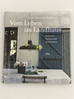 gebrauchtes Buch – Karl-Dietrich Bühler – Vom Leben im Landhaus - Interieur, Garten und Architektur