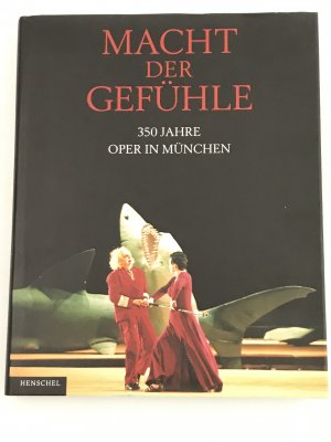 Macht der Gefühle - 350 Jahre Oper in München