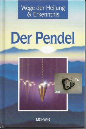 Wege der Heilung & Erkenntnis: Der Pendel