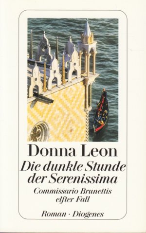 gebrauchtes Buch – Donna Leon – Die dunkle Stunde der Serenissima - Guido Brunettis elfter Fall : Roman.