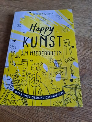 gebrauchtes Buch – Torsten Weiler – Happy Kunst am Niederrhein - Wo Kunst glücklich macht