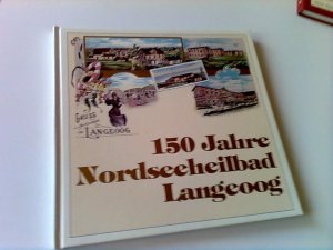 gebrauchtes Buch – Tongers, Habbo / Freimuth – 150 Jahre Nordseeheilbad Langeoog. Illustrierte Dokumentation aus der Badegeschichte.