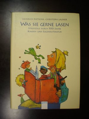 Was sie gerne lasen. Streifzüge durch 500 Jahre KInder- und Jugendliteratur