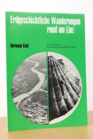 Erdgeschichtliche Wanderungen rund um Linz. Der Linzer Raum aus geologisch-geographischer Sicht