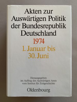 Akten zur Auswärtigen Politik der Bundesrepublik Deutschland / Akten zur Auswärtigen Politik der Bundesrepublik Deutschland 1974