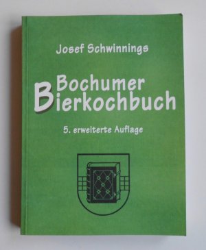 gebrauchtes Buch – Josef Schwinning – Bochumer Bierkochbuch. Raffinierte Rezepte rund um's Bier  (L3)