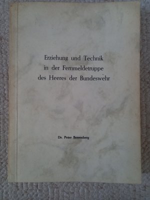 Erziehung und Technik in der Fernmeldetruppe des Heeres der Bundeswehr (Dissertation)