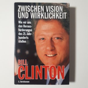 gebrauchtes Buch – Bill Clinton – Zwischen Vision und Wirklichkeit