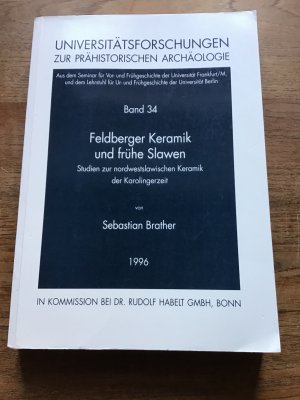 Feldberger Keramik und frühe Slawen - Studien zur nordwestslawischen Keramik der Karolingerzeit