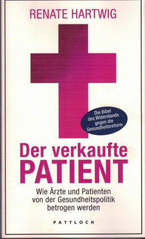 gebrauchtes Buch – Renate Hartwig – Der verkaufte Patient - Wie Ärzte und Patienten von der Gesundheitspolitik betrogen werden