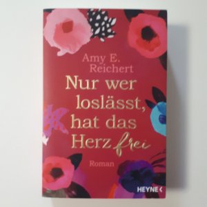 gebrauchtes Buch – Amy E. Reichert – Nur wer loslässt, hat das Herz frei