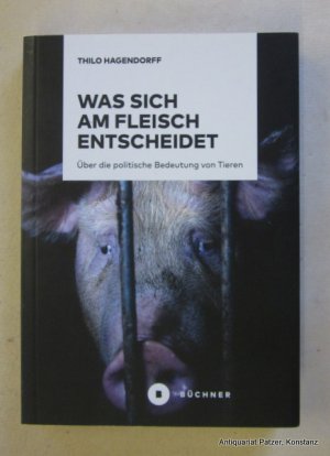 gebrauchtes Buch – Thilo Hagendorff – Was sich am Fleisch entscheidet gebrauchtes Buch – Thilo Hagendorff – Was sich am Fleisch entscheidet