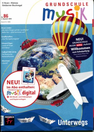 Grundschule Musik 86/2018: UNTERWEGS / mit Heft-CD + Extra- Beilage: "Auftritt! Nr. 1/18 - Willkommen zum Schulanfang"