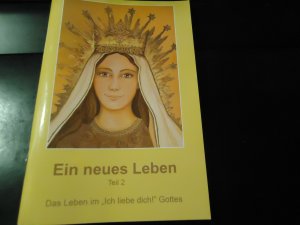 gebrauchtes Buch – Ein neues Leben - Teil 2 - Das Leben im "Ich liebe dich!" Gottes