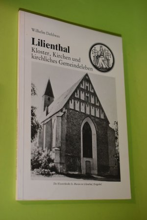 gebrauchtes Buch – Wilhelm Dehlwes – Lilienthal: Kloster, Kirchen und kirchliches Gemeindeleben. hrsg. von Wilhelm Dehlwes in Zusammenarbeit mit Edda Buchwald