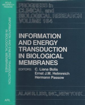 Information and energy transduction in biological membranes  ---  (Progress in Clinical & Biological Research - Volume  164)