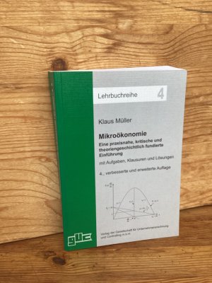 Mikroökonomie. Eine praxisnahe, kritische und theoriengeschichtlich fundierte Einführung mit Aufgaben, Klausuren und Lösungen