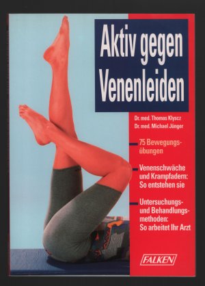 Aktiv gegen Venenleiden/-75 Bewegungsübungen -Venenschwäche und Krampfadern: So entstehen sie -Untersuchungsund Behandlungsmethoden:So arbeitet Ihr Arzt