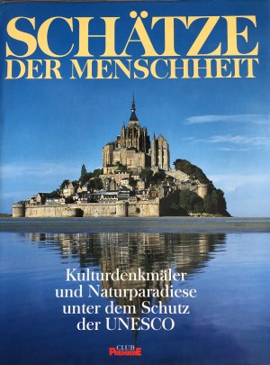 Schätze der Menschheit - Kulturdenkmäler und Naturparadiese -