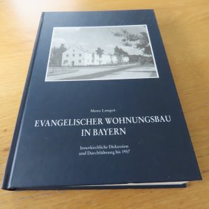 Evangelischer Wohnungsbau in Bayern - Innerkirchliche Diskussion und Durchführung bis 1957