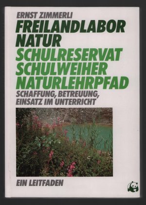 Freilandlabor Natur /Schulreservat, Schulweiher, Naturlehrpfad----Ein Leitfaden