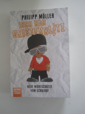 gebrauchtes Buch – Philipp Möller – Isch hab Geisterblitz - Neue Wortschätze vom Schulhof