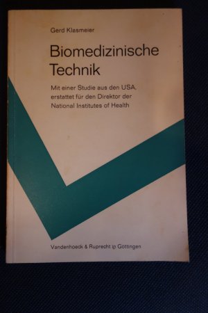 Biomedizinische Technik. Bericht im Auftrag der Stiftung Volkswagenwerk zur Situation eines interdisziplinären Fachgebietes in der Bundesrepublik Deutschland. Mit einer Studie aus den USA, erstattet für den Direktor des National Instituts of Health.