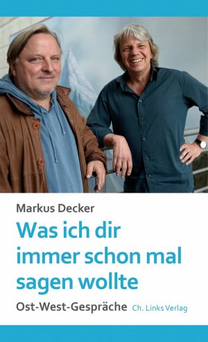 gebrauchtes Buch – Markus Decker – Was ich dir immer schon mal sagen wollte - Ost-West-Gespräche