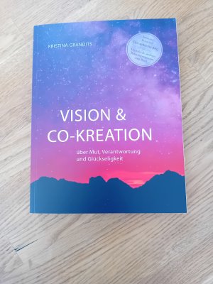 gebrauchtes Buch – Kristina Grandits – Vision & Co-Kreation - über Mut, Verantwortung und Glückseligkeit