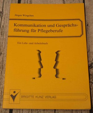 gebrauchtes Buch – Jürgen Wingchen – Kommunikation und Gesprächsführung für Pflegeberufe - Ein Lehr- und Arbeitsbuch