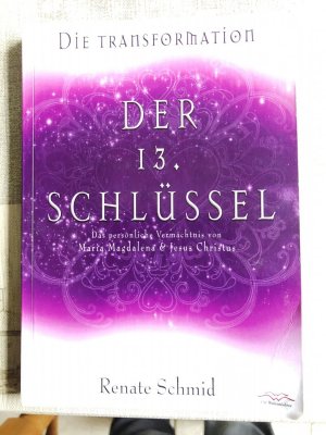 gebrauchtes Buch – Renate Schmid – Der 13. Schlüssel von Maria Magdalena und Jesus Christus - Die Transformation - Das persönliche Vermächtnis von Maria Magdalena und Jesus Christus