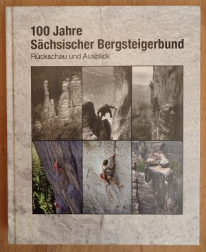 100 Jahre Sächsischer Bergsteigerbund. Rückschau und Ausblick