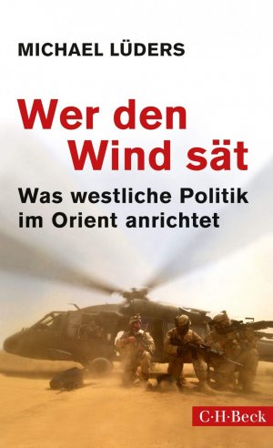 Wer den Wind sät - Was westliche Politik im Orient anrichtet