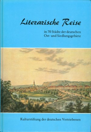 Literarische Reise in 70 Städte der deutschen Ost- und Siedlungsgebiete