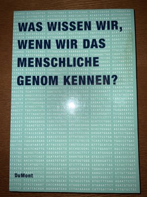 Was wissen wir, wenn wir das menschliche Genom kennen?