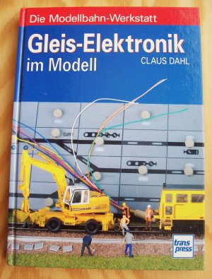 gebrauchtes Buch – Claus Dahl – Gleis-Elektronik im Modell. Die Modellbahn-Werkstatt 12.