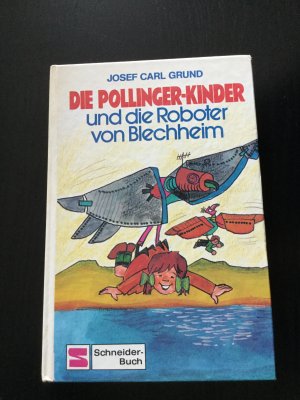 gebrauchtes Buch – Josef Carl Grund – Die Pollinger-Kinder und die Roboter von Blechheim