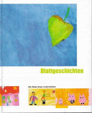 Blattgeschichten. Die Reise eines Lindenblattes.