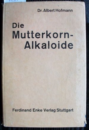 Die Mutterkornalkaloide Mutterkorn-Alkaloide - Pharmazeutisch-chemische Forschungslaboratorien, Sandoz A. G. Basel