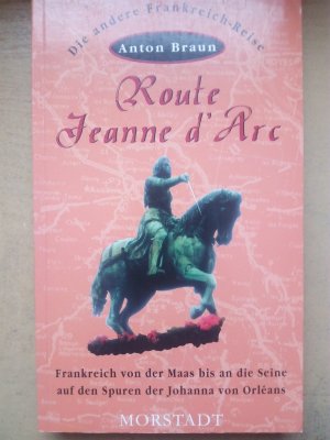 Route Jeanne d'Arc - Frankreich von der Maas bis an die Seine - auf den Spuren der Johanna von Orléans